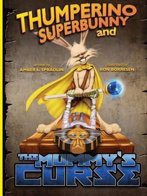 Thumperino Superbunny and the Mummy's Curse(English, Paperback, Spradlin Amber L)