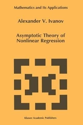 Asymptotic Theory of Nonlinear Regression(English, Paperback, Ivanov A.A.)