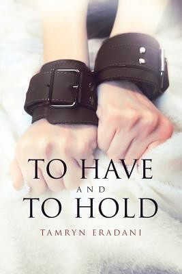 To Have and to Hold(English, Paperback, Eradani Tamryn)