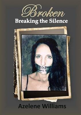 BROKEN Breaking the Silence(English, Paperback, Williams Azelene)