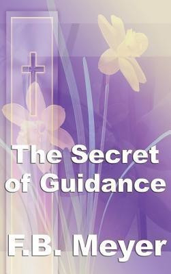 The Secret of Guidance(English, Hardcover, Meyer Frederick Brotherton)