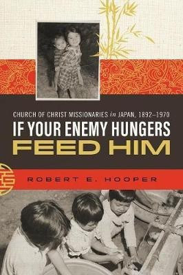 If Your Enemy Hungers, Feed Him(English, Paperback, Hooper Robert E)