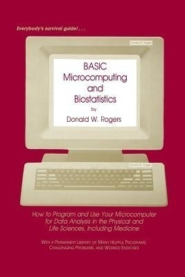 BASIC Microcomputing and Biostatistics(English, Paperback, Rogers Donald W.)