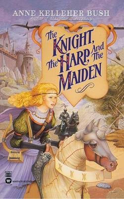 The Knight, the Harp, and the Maiden(English, Electronic book text, Bush Anne Kelleher)