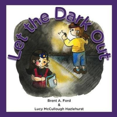 Let the Dark Out(English, Paperback, Ford Brent A)