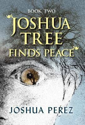 Joshua Tree Finds Peace, Book Two(English, Hardcover, Perez Joshua)