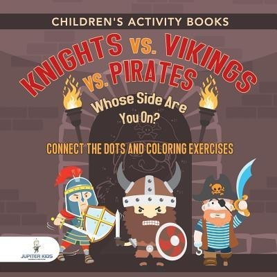 Children's Activity Books. Knights vs. Vikings vs. Pirates(English, Paperback, Jupiter Kids)