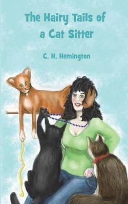 The Hairy Tails of a Cat Sitter(English, Paperback, Hemington C H)