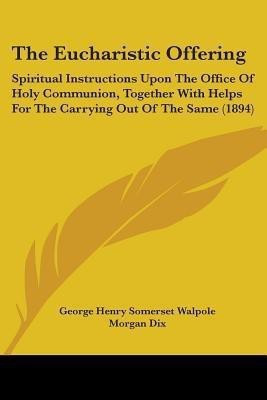 The Eucharistic Offering(English, Paperback, Walpole George Henry Somerset)