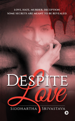 Despite Love  - Love, Hate, Murder, Deception. Some Secrets Are Meant to Be Revealed.(English, Paperback, Srivastava Siddhartha)