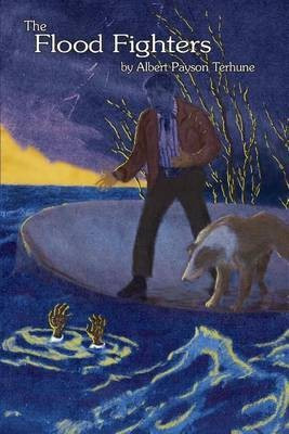 The Flood Fighters(English, Paperback, Terhune Albert Payson)