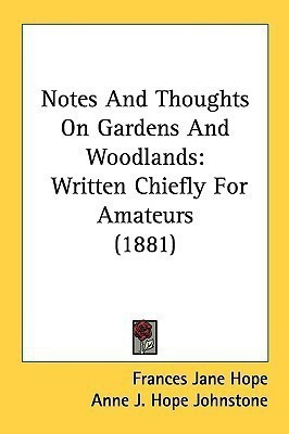 Notes And Thoughts On Gardens And Woodlands(English, Paperback, Hope Frances Jane)
