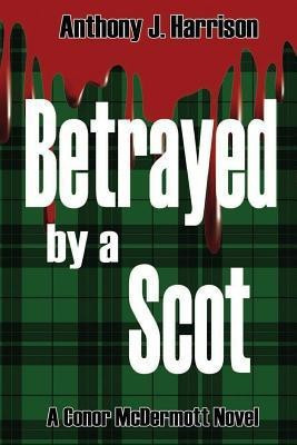 Betrayed by a Scot(English, Paperback, Harrison Anthony J)