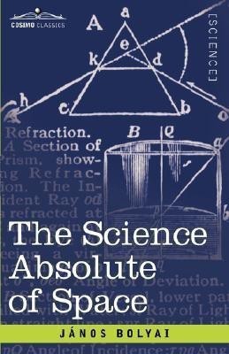 The Science Absolute of Space(English, Paperback, Bolyai John)