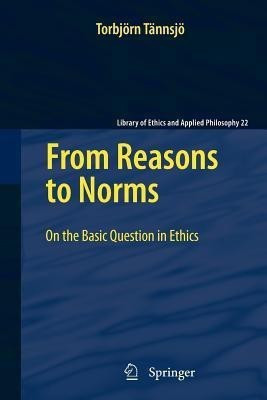From Reasons to Norms(English, Paperback, Taennsjoe Torbjoern)