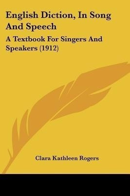 English Diction, In Song And Speech(English, Paperback, Rogers Clara Kathleen)