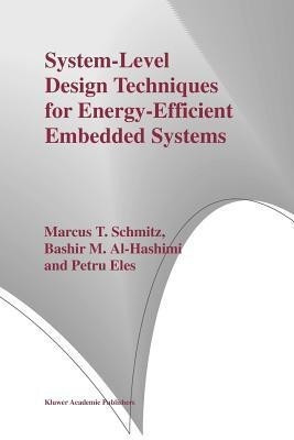 System-Level Design Techniques for Energy-Efficient Embedded Systems(English, Paperback, Schmitz Marcus T.)