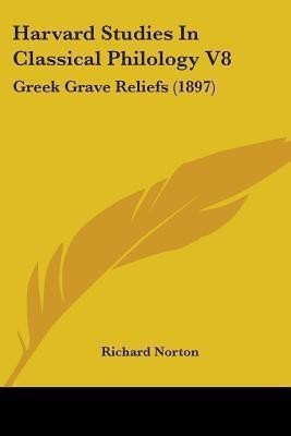 Harvard Studies In Classical Philology V8(English, Paperback, Norton Richard)