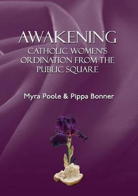 Awakening - Catholic Women's Ordination From The Public Square(English, Paperback, Poole Myra)