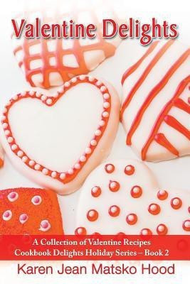 Valentine Delights Cookbook(English, Paperback, Hood Karen Jean Matsko)