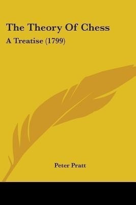 The Theory Of Chess(English, Paperback, Pratt Peter)