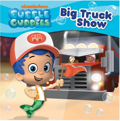 Nickelodeon Bubble Guppies Big Truck Show(English, Hardcover, unknown)