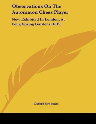 Observations On The Automaton Chess Player(English, Paperback, Oxford Graduate)