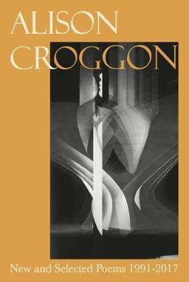 New and Selected Poems 1991-2017(English, Paperback, Croggon Alison)