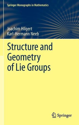 Structure and Geometry of Lie Groups(English, Hardcover, Hilgert Joachim)