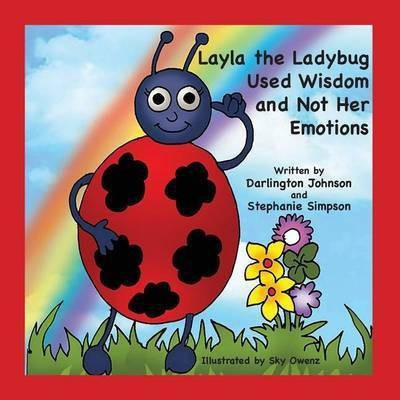Layla the Ladybug Used Wisdom and Not Her Emotions(English, Paperback, Johnson Darlington)