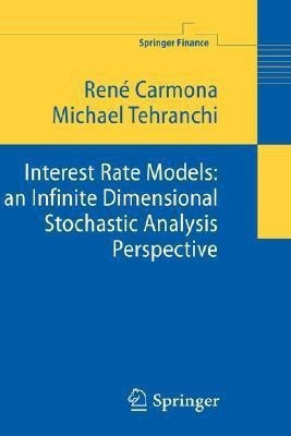 Interest Rate Models: an Infinite Dimensional Stochastic Analysis Perspective(English, Hardcover, Carmona Rene)
