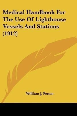 Medical Handbook For The Use Of Lighthouse Vessels And Stations (1912)(English, Paperback, unknown)