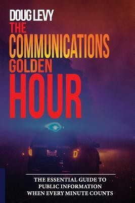 The Communications Golden Hour(English, Paperback, Levy Douglas a)