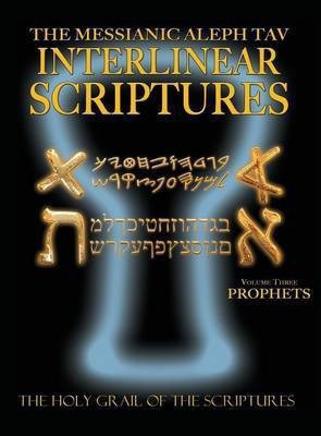 Messianic Aleph Tav Interlinear Scriptures Volume Three the Prophets, Paleo and Modern Hebrew-Phonetic Translation-English, Bold Black Edition Study Bible(English, Hardcover, unknown) Messianic Aleph Tav Interlinear Scriptures Volume Three the Prophets, Paleo and Modern Hebrew-Phonetic Translation-English, Bold Black Edition Study Bible(English, Hardcover, unknown)