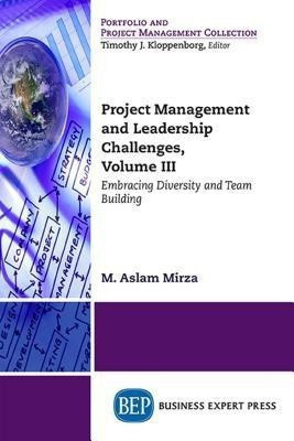 Project Management and Leadership Challenges, Volume III(English, Paperback, Mirza M. Aslam)