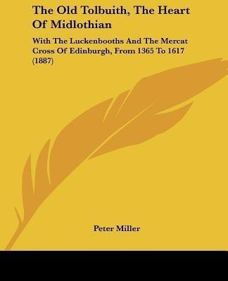 The Old Tolbuith, The Heart Of Midlothian(English, Paperback, Miller Peter Dr)