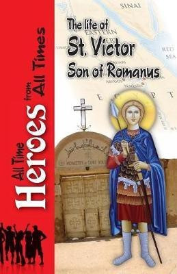 The Life of Saint Victor Son of Romanus(English, Paperback, Archbishop of Rome Celestinus)