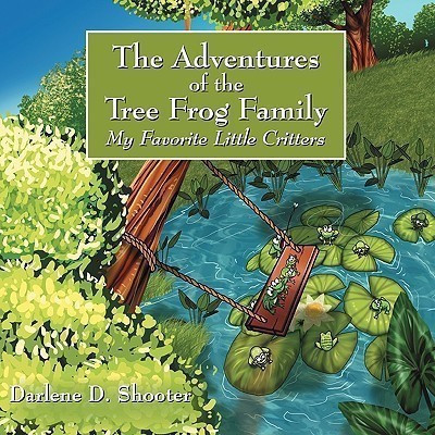 The Adventures of the Tree Frog Family(English, Paperback, Shooter Darlene D)
