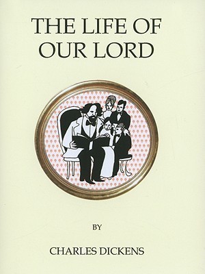 The Life of Our Lord(English, Hardcover, Dickens Charles)