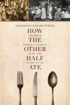 How the Other Half Ate(English, Paperback, Turner Katherine Leonard)