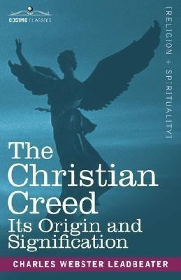 The Christian Creed(English, Paperback, Leadbeater Charles Webster)