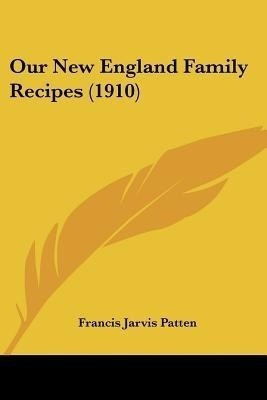 Our New England Family Recipes (1910)(English, Paperback, unknown)