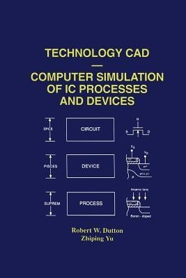 Technology CAD - Computer Simulation of IC Processes and Devices(English, Paperback, Dutton Robert W.)