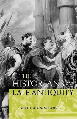 The Historians of Late Antiquity(English, Electronic book text, Rohrbacher David)
