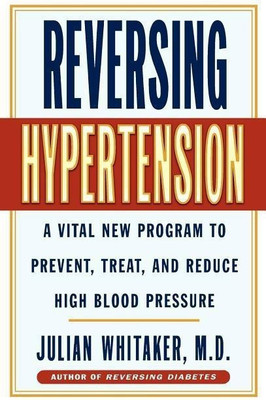 Reversing Hypertension(English, Hardcover, Whitaker Julian Dr.)