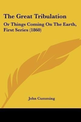 The Great Tribulation(English, Paperback, Cumming John Sir)