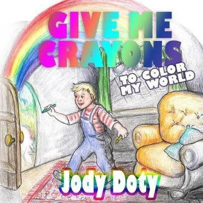 Give Me Crayons To Color My World(English, Paperback, Doty Jody)