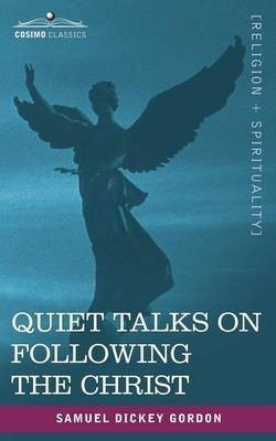 Quiet Talks on Following the Christ(English, Paperback, Gordon Samuel Dickey)