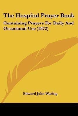 The Hospital Prayer Book(English, Paperback, Waring Edward John)