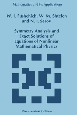 Symmetry Analysis and Exact Solutions of Equations of Nonlinear Mathematical Physics(English, Paperback, Fushchich W.I.)
